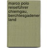 Marco Polo Reiseführer Chiemgau, Berchtesgadener Land by Annette Rübesamen
