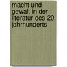 Macht Und Gewalt in Der Literatur Des 20. Jahrhunderts by Manfred M. Ller