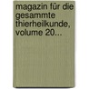 Magazin Für Die Gesammte Thierheilkunde, Volume 20... door Ernst Friedrich Gurlt