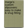 Marge's Custom Slipcovers: Easy to Make & Snug Fitting door Marge Jones