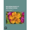 Math Matiques Et Math Maticiens; Pens Es Et Curiosit S door Alphonse Rebi re