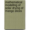 Mathematical Modelling of Solar Drying of Mango Slices door Mohamed Ismail