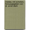 Medea, mit Scholien, herausgegeben von Dr. Ernst Diehl door Diehl Euripides