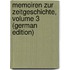 Memoiren Zur Zeitgeschichte, Volume 3 (German Edition)