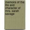 Memoirs of the Life and Character of Mrs. Sarah Savage door Sir John Bickerton Williams