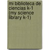 Mi Biblioteca De Ciencias K-1 (My Science Library K-1) by Kelli Hicks