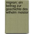 Mignon; ein Beitrag zur Geschichte des Wilhelm Meister