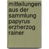 Mitteilungen aus der Sammlung Papyrus Erzherzog Rainer