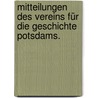 Mitteilungen des Vereins für die Geschichte Potsdams. door Verein FüR. Die Geschichte Potsdams