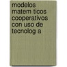 Modelos Matem Ticos Cooperativos Con Uso De Tecnolog A by Patricia Lucia Galdeano