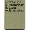 Modélisation multiparadigme de textes réglementaires door Bertrand Chabbat