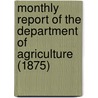 Monthly Report of the Department of Agriculture (1875) door United States. Dept. Of Agriculture