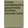 Moses Mendelssohns Gesammelte Schriften, Sechster Band door Moses Mendelssohn