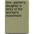 Mrs. Warren's Daughter A Story of the Woman's Movement