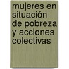 Mujeres en situación de pobreza y acciones colectivas by Paola Bonavitta