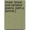 Music: lyrical and narrative poems. [With a portrait.] door John Freeman