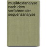 Musiktextanalyse Nach Dem Verfahren Der Sequenzanalyse door Markus Leuschner