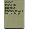 Musée - Muséum Glamour Bitches in Paris By Dan Bizet door Dan Bizet