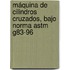 Máquina De Cilindros Cruzados, Bajo Norma Astm G83-96
