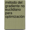 Método del Gradiente No Euclidiano para Optimización door Erik Alex Papa Quiroz