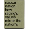 Nascar Nation: How Racing's Values Mirror The Nation's door Michael Levin
