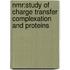 Nmr:study Of Charge Transfer Complexation And Proteins