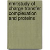 Nmr:study Of Charge Transfer Complexation And Proteins by Nadeem Khan