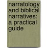 Narratology and Biblical Narratives: A Practical Guide by Francois Tolmie