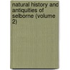 Natural History and Antiquities of Selborne (Volume 2) door Rev Gilbert White