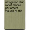 Navigation D'un Robot Mobile Par Amers Visuels Et Rfid door YounèS. Raoui