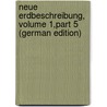 Neue Erdbeschreibung, Volume 1,part 5 (German Edition) door Friedrich Busching Anton