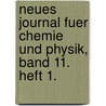 Neues Journal fuer Chemie und Physik, Band 11. Heft 1. door Onbekend