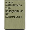 Neues Maler-lexicon Zum Handgebrauch Für Kunstfreunde by Friedrich Campe