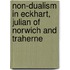 Non-Dualism in Eckhart, Julian of Norwich and Traherne