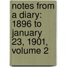 Notes from a Diary: 1896 to January 23, 1901, Volume 2 door Sir Mountstuart Elphinstone Grant Duff