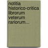 Notitia Historico-critica Librorum Veterum Rariorum... by Georg Jacob Schwindel