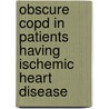 Obscure Copd In Patients Having Ischemic Heart Disease door Talha Mahmud