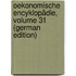 Oekonomische Encyklopädie, Volume 31 (German Edition)