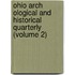 Ohio Arch Ological and Historical Quarterly (Volume 2)
