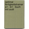 Optimal Fertigkeitstrainer A1 - B1 - Buch Mit Audi door Elke Burger