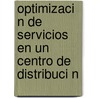 Optimizaci N de Servicios En Un Centro de Distribuci N door Miguel Mata P. Rez