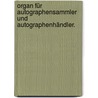 Organ für Autographensammler und Autographenhändler. door Onbekend
