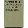 Osmotic Drug Delivery System for a Poorly Soluble Drug by Pallav V. Simariya