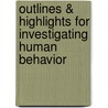 Outlines & Highlights For Investigating Human Behavior door Cram101 Textbook Reviews
