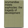 Ozymandias Meets Sophocles: The Tragedy of Development door Salikyu Sangtam