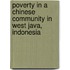 Poverty In A Chinese Community In West Java, Indonesia