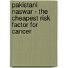 Pakistani Naswar - The Cheapest Risk Factor For Cancer door Zaki Ullah