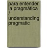 Para entender la pragmática / Understanding Pragmatic by Jef Verschueren