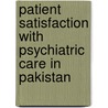 Patient Satisfaction with Psychiatric Care in Pakistan by Naveed Gani