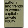 Pattern and Trends in Venture Capital / Private Equity door Taufeeque Ahmad Siddiqui